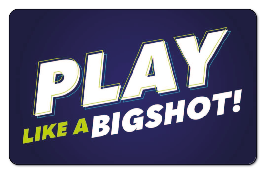 "PLAY LIKE A BIGSHOT!" displayed over blue background